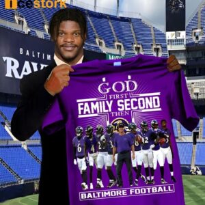 God First Family Second Then Baltimore Football Shirt