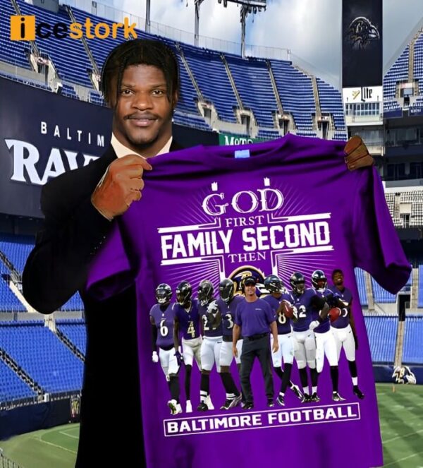 God First Family Second Then Baltimore Football Shirt