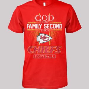 God First Family Second Then KC Chiefs Football Shirt