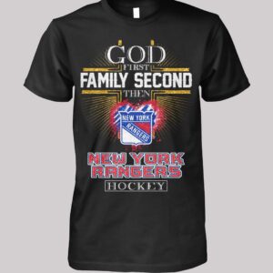 God First Family Second Then NY Rangers Hockey Shirt