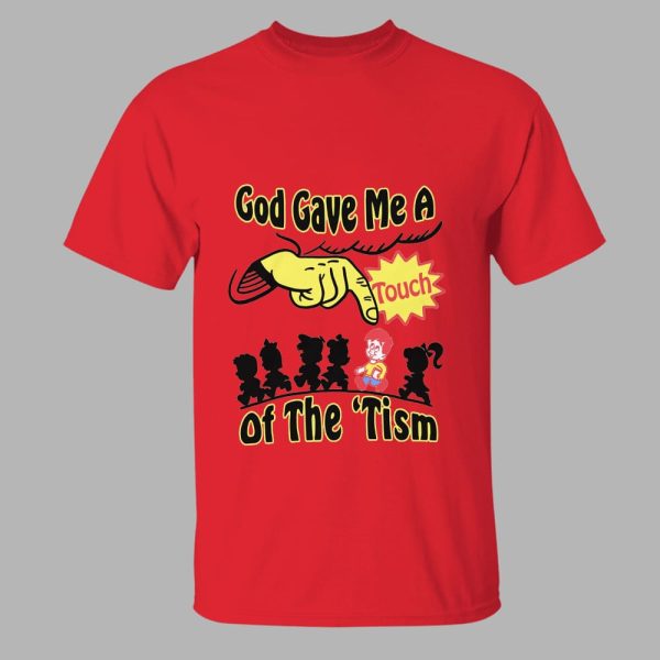 God Gave Me A Touch Of The ‘Tism Shirt
