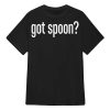 Got Spoon Shirt