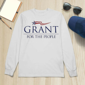 Grant For The People Shirt