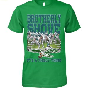 Green Brotherly Shove It's A Philly Thing Shirt