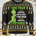 Grnch I Will Drink Twisted Tea Everywhere Christmas Ugly Sweater