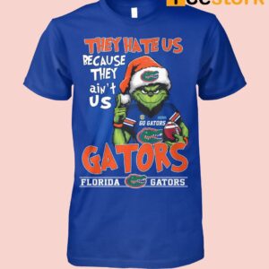 Grnch They Hate Us Because They Ain't Us Gators Shirt