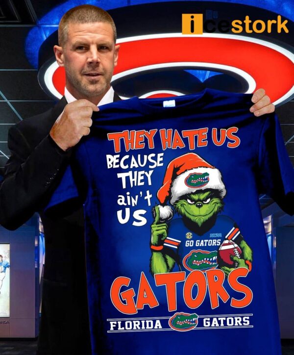 Grnch They Hate Us Because They Ain’t Us Gators Shirt