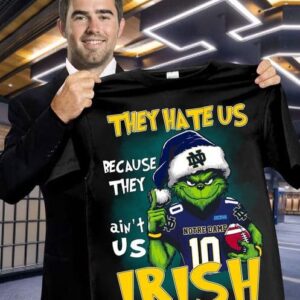 Grnch They Hate Us Because They Ain’t Us Irish Shirt