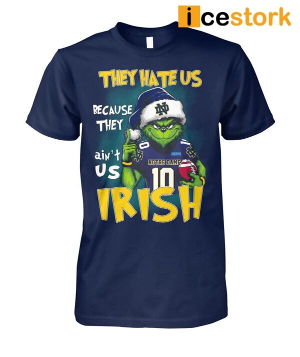 Grnch They Hate Us Because They Ain’t Us Irish Shirt