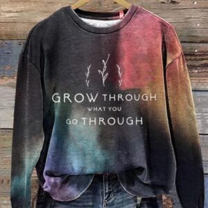 Grow Through What You Go Through Sweatshirt