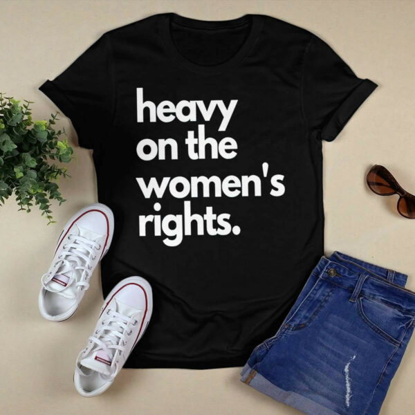 Harry A Dunn Heavy On The Women’s Rights Shirt