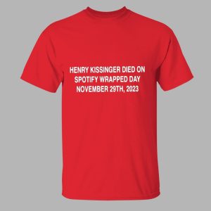 Henry Kissinger Died On Spotify Wrapped Day 2023 Shirt