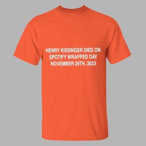 Henry Kissinger Died On Spotify Wrapped Day 2023 Shirt