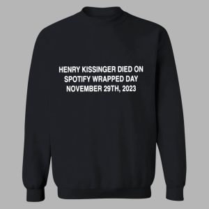 Henry Kissinger Died On Spotify Wrapped Day 2023 Shirt