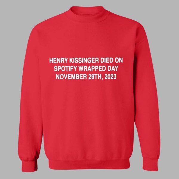 Henry Kissinger Died On Spotify Wrapped Day 2023 Shirt