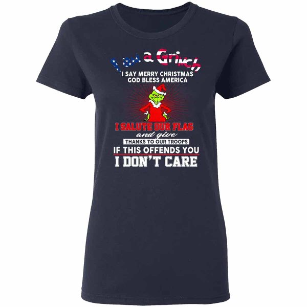 I Am A Grinch I Say Merry Christmas God Bless America Shirt