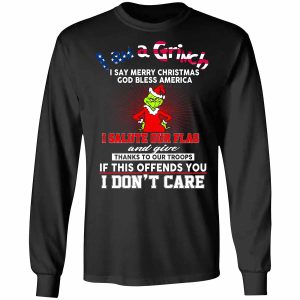 I Am A Grinch I Say Merry Christmas God Bless America Shirt