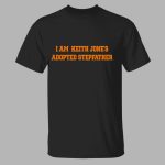 I Am Keith Jone’s Adopted Stepfather Shirt