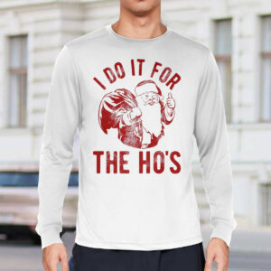 I Do It For The Ho's Shirt