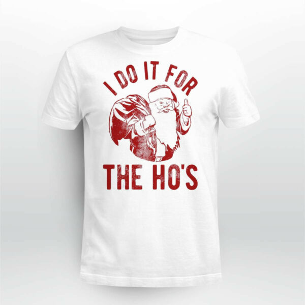 I Do It For The Ho’s Shirt