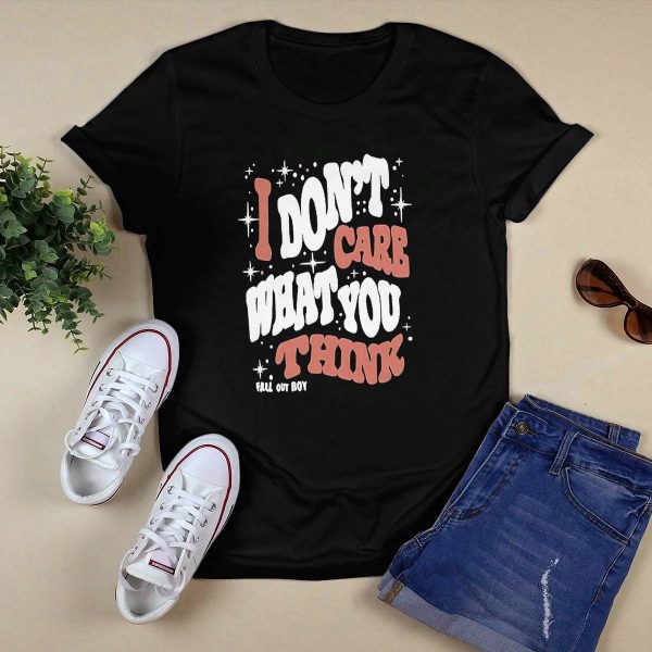 I Don’t Care What You Think Fall Out Boy Shirt