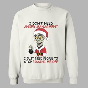 I Don't Need Anger Management I Just Need People To Stop Pissing Me Off Shirt