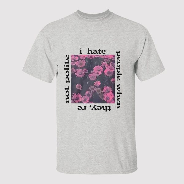 I Hate People When They’re Not Polite Sweatshirt