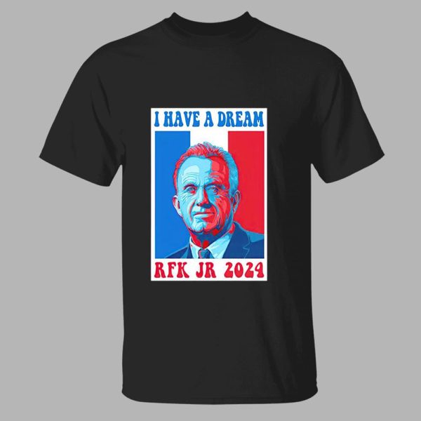 I Have A Dream Rfk Jr 2024 Shirt