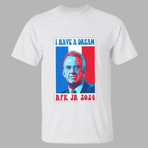 I Have A Dream Rfk Jr 2024 Shirt