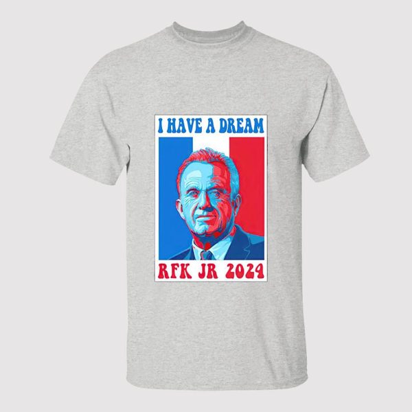 I Have A Dream Rfk Jr 2024 Shirt