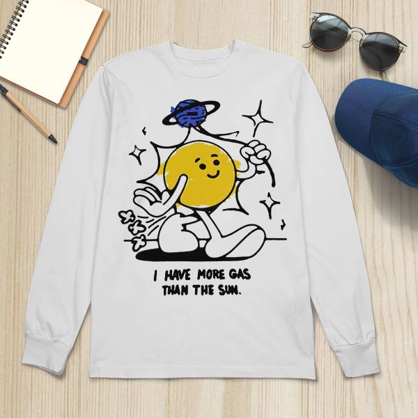 I Have More Gas Than The Sun Shirt