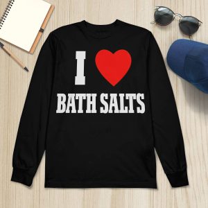 I Love Bath Salts Shirt