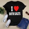 I Love Bath Salts Shirt