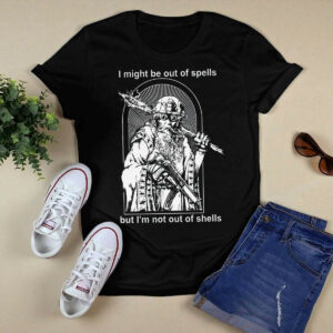 I Might Be Out Of Spells But Im Not Out Of Shells Shirt