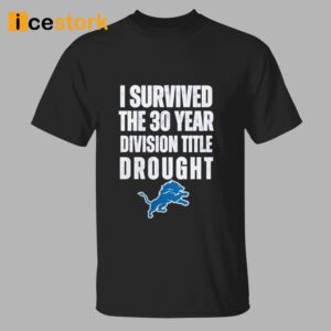 I Survived The 30 Year Division Title Drought Lions Shirt