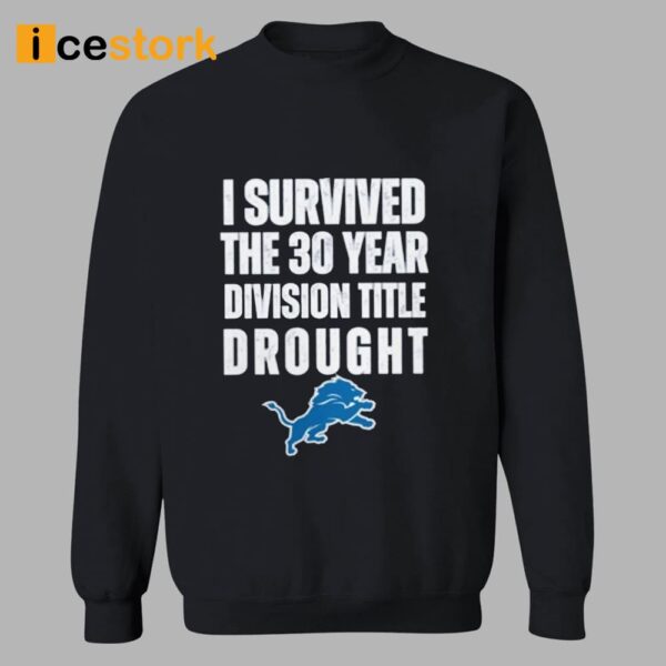 I Survived The 30 Year Division Title Drought Lions Shirt