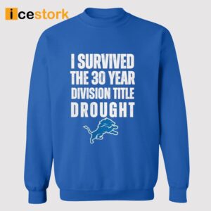 I Survived The 30 Year Division Title Drought Lions Shirt