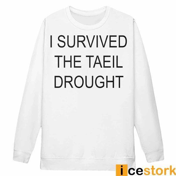 I Survived The Taeil Drought Shirt