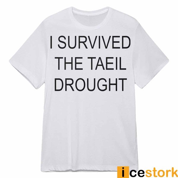 I Survived The Taeil Drought Shirt