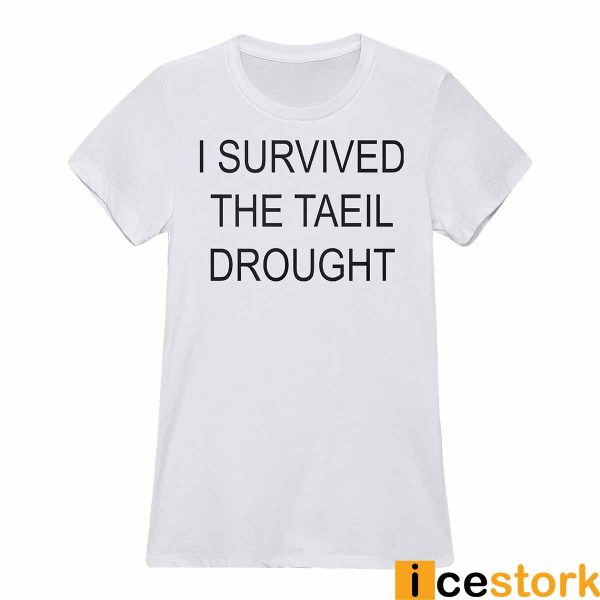 I Survived The Taeil Drought Shirt