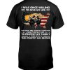 I Was Once Willing To Give My Life Shirt