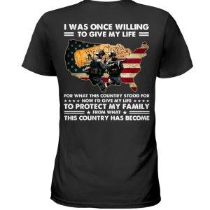 I Was Once Willing To Give My Life Shirt