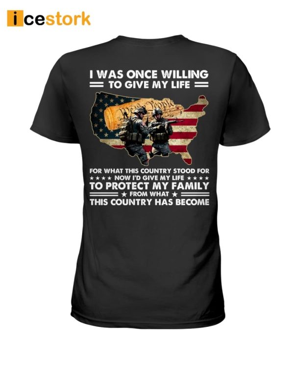 I Was Once Willing To Give My Life Shirt