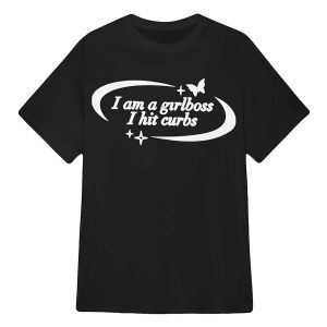 I am a girlboss I hit curbs shirt