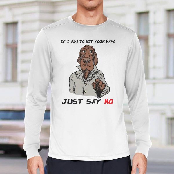 If I Ask To Hit Your Vape Just Say No Shirt
