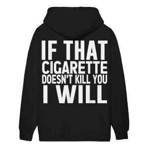 If That Cigarette Doesn't Kill You I Will Shirt2