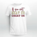 If You Can’t Beat Us Cheat Us Florida State Seminoles Football Shirt