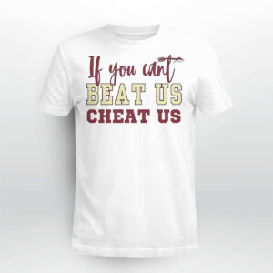 If you can't beat us cheat us Florida State Seminoles football shirt3