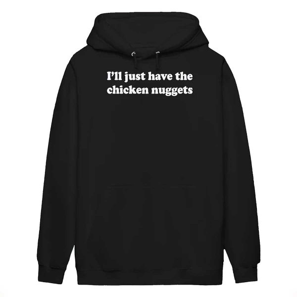 I’ll Just Have The Chicken Nuggets Shirt