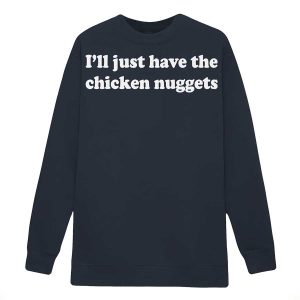 I'll Just Have The Chicken Nuggets Shirt12